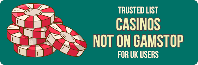 Exploring Casino Sites Not on Gamstop The Ultimate Guide
